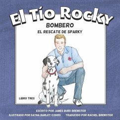El Tio Rocky - Bombero - Libro 3 - El Rescate de Sparky - Brewster, James Burd