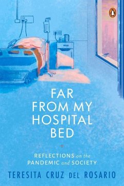 Far from My Hospital Bed: Reflections on the Pandemic and Society - Del Rosario, Teresita Cruz