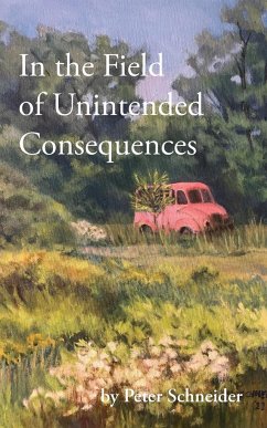 In the Field of Unintended Consequences - Schneider, Peter