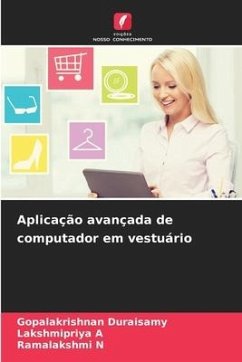 Aplicação avançada de computador em vestuário - Duraisamy, Gopalakrishnan;A, Lakshmipriya;N, Ramalakshmi