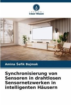 Synchronisierung von Sensoren in drahtlosen Sensornetzwerken in intelligenten Häusern - Sefik Bajmak, Amina