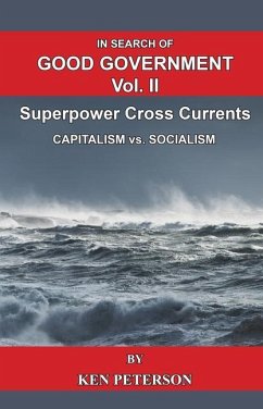 In Search of Good Government Vol. II: Superpower Cross Currents - Peterson, Ken