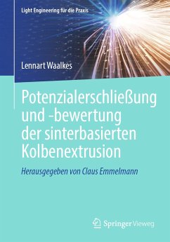 Potenzialerschließung und -bewertung der sinterbasierten Kolbenextrusion (eBook, PDF) - Waalkes, Lennart
