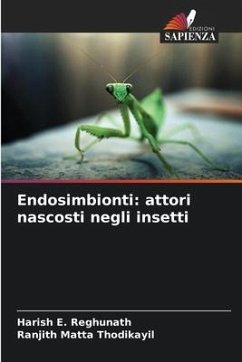 Endosimbionti: attori nascosti negli insetti - E. Reghunath, Harish;Matta Thodikayil, Ranjith