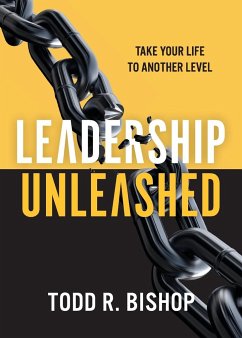 Leadership Unleashed - Bishop, Todd R