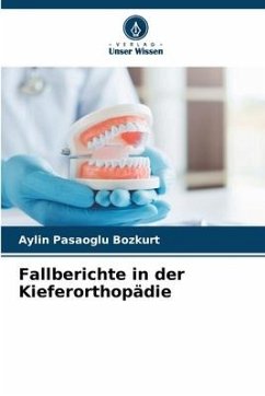 Fallberichte in der Kieferorthopädie - Pasaoglu Bozkurt, Aylin