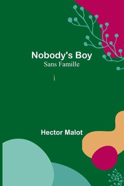 Nobody's Boy ; Sans Famille - Malot, Hector