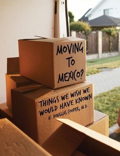Moving to Mexico?: Things We Wish We Would Have Known - Cooper, H. Douglas