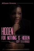 Hidden: Nothing is Hidden Except to be Revealed