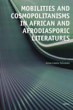 Mobilities and Cosmopolitanisms in African and Afrodiasporic Literatures - Toivanen, Anna-Leena