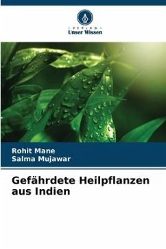 Gefährdete Heilpflanzen aus Indien - Mane, Rohit;Mujawar, Salma