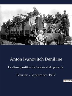 La décomposition de l'armée et du pouvoir - Denikine, Anton Ivanovitch