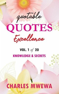 Quotable Quotes Excellence Series: Vol. 1 Knowledge & Secrets - Mwewa, Charles