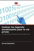 Contrer les logiciels envahissants pour la vie privée