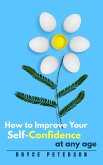 How to Improve Your Self-Confidence at any age (Self Awareness, #2) (eBook, ePUB)
