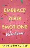 Embrace Your Emotions Workbook (eBook, ePUB)