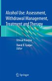 Alcohol Use: Assessment, Withdrawal Management, Treatment and Therapy (eBook, PDF)