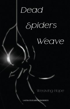 Dead Spiders Weave - Roberts, Laura Elizabeth