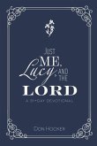 Just Me, Lucy, and the Lord: A 31-Day Devotional