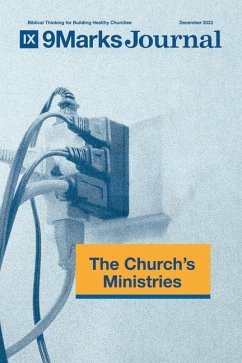 The Church's Ministries 9Marks Journal - Sarver, John; Duty, Allen; Perdue, Justin
