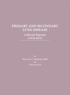Primary and Secondary Lung Disease: Collected Reprints (1970-2015) - Roberts, William C.
