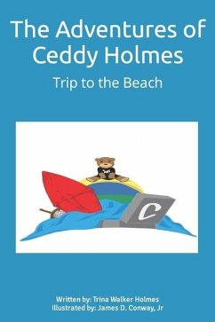 The Adventures of Ceddy Holmes: Trip to the Beach - Holmes, Trina Walker