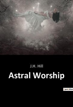 Astral Worship - Hill, J. H.