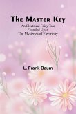 The Master Key; An Electrical Fairy Tale Founded Upon the Mysteries of Electricity