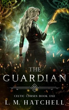 The Guardian (Celtic Curses, #1) (eBook, ePUB) - Hatchell, L. M.