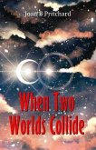 When Two Worlds Collide (eBook, ePUB) When Two Worlds Collide (eBook, ePUB)