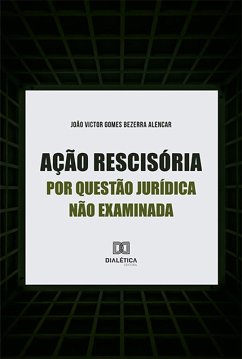 Ação rescisória por questão jurídica não examinada (eBook, ePUB) - Alencar, João Victor Gomes Bezerra