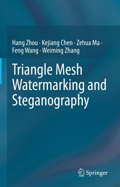Triangle Mesh Watermarking and Steganography (eBook, PDF) - Zhou, Hang; Chen, Kejiang; Ma, Zehua; Wang, Feng; Zhang, Weiming