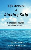 Life Aboard a Sinking Ship: Mishaps and Mayhem on a Navy Tugboat