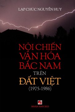 N¿i Chi¿n V¿n Hóa B¿c Nam (1975-1986) Trên ¿¿t Vi¿t (full color inside) - Nguyen Huy, Lap Chuc