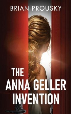 The Anna Geller Invention - Prousky, Brian