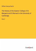 The History of the Queens' College of St Margaret and St Bernard in the University of Cambridge