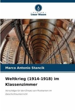 Weltkrieg (1914-1918) im Klassenzimmer - Stancik, Marco Antonio