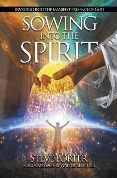 Sowing Into the Spirit: Investing into the Manifest Presence of God - Porter, Steve