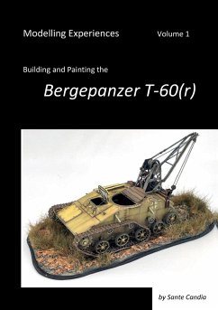 Modelling Experiences, Volume 1, Building and Painting the Bergepanzer T-60(r) - Candia, Sante