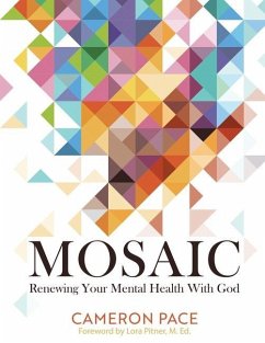 Mosaic: Renewing Your Mental Health with God - Pace, Cameron