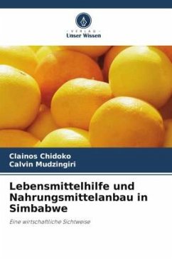 Lebensmittelhilfe und Nahrungsmittelanbau in Simbabwe - Chidoko, Clainos;Mudzingiri, Calvin