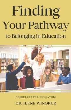 Finding Your Pathway to Belonging in Education (eBook, ePUB) - Winokur, Ilene