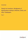 Patents for Inventions. Abridgments of Specifications relating to Watches, Clocks, and other Timekeepers