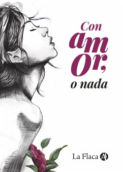 Con amor, o nada (eBook, ePUB) - La Flaca