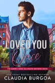 Loved You Once (The Baker's Creek Billionaire Brothers, #1) (eBook, ePUB) Loved You Once (The Baker's Creek Billionaire Brothers, #1) (eBook, ePUB)