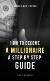 How to Become a Millionaire: A Step by Step Guide (eBook, ePUB)