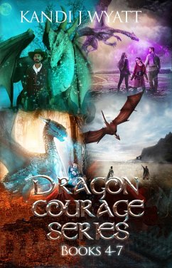 Dragon Courage Series books 4-7 (eBook, ePUB) - Wyatt, Kandi J