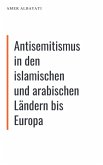 Antisemitismus in den islamischen und arabischen Ländern bis Europa (eBook, ePUB)