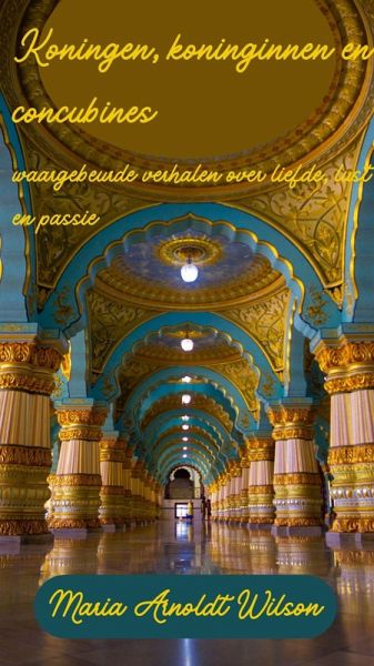 Koningen, koninginnen en concubines: waargebeurde verhalen over liefde, lust en passie (eBook, ePUB)