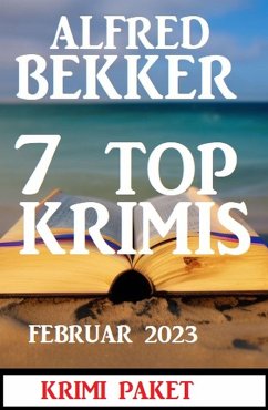 7 Top Krimis Februar 2023 (eBook, ePUB) - Bekker, Alfred